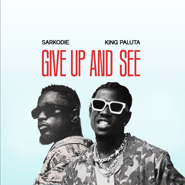 King Paluta Teams Up with Sarkodie on “Give Up And See”